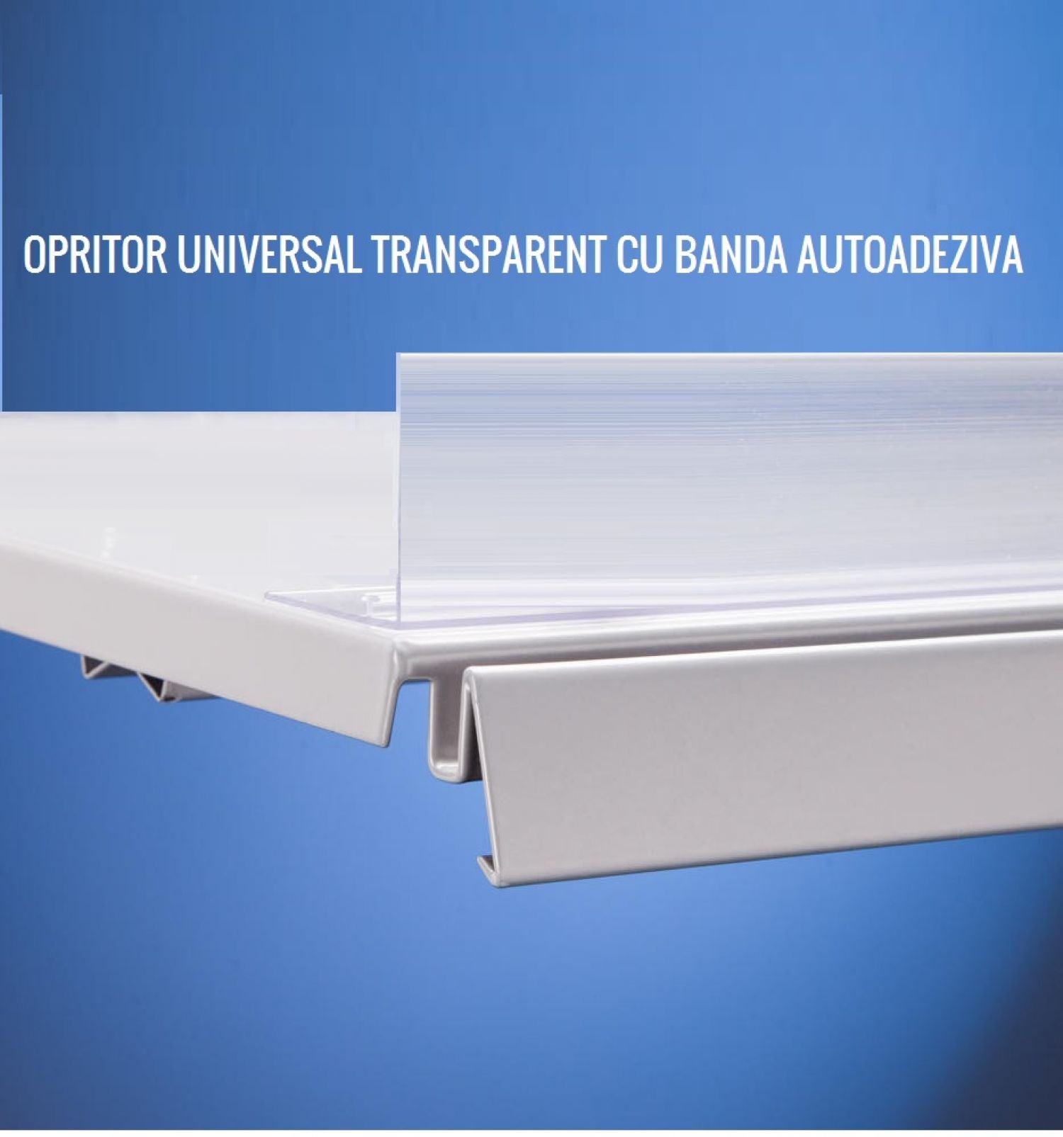 Accesorii Pentru Rafturi - Opritor Universal Cu Banda Autoadeziva Pentru Rafturi Metalice 1000*40*40 Mm